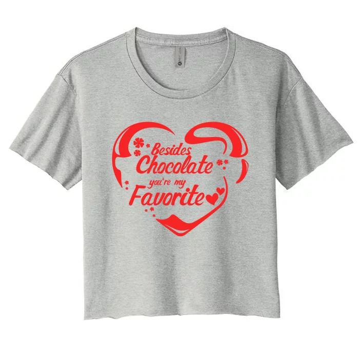 Besides Chocolate You Are My Favorite Valentines Day Gift Cute Gift Women's Crop Top Tee