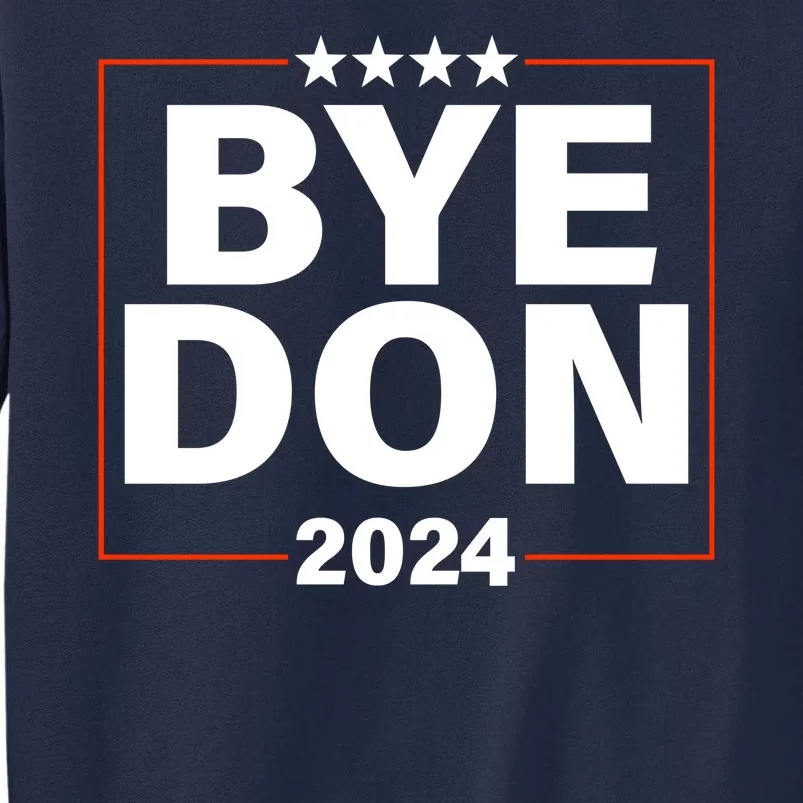 Bye Don 2024 Joe Biden Resigns Tall Sweatshirt