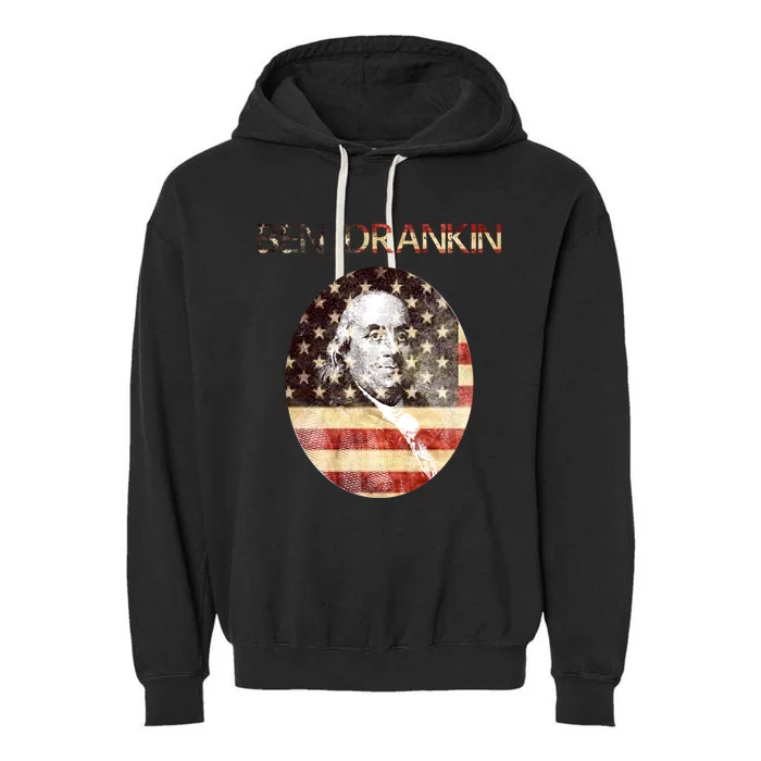 Ben Drankin 4th Of July Funny Benjamin Franklin Cute Gift Garment-Dyed Fleece Hoodie