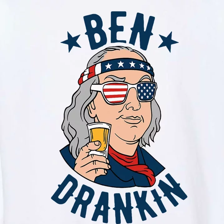 Ben Drankin 4th Of July Funny Benjamin Franklin Drinking Garment-Dyed Sweatshirt