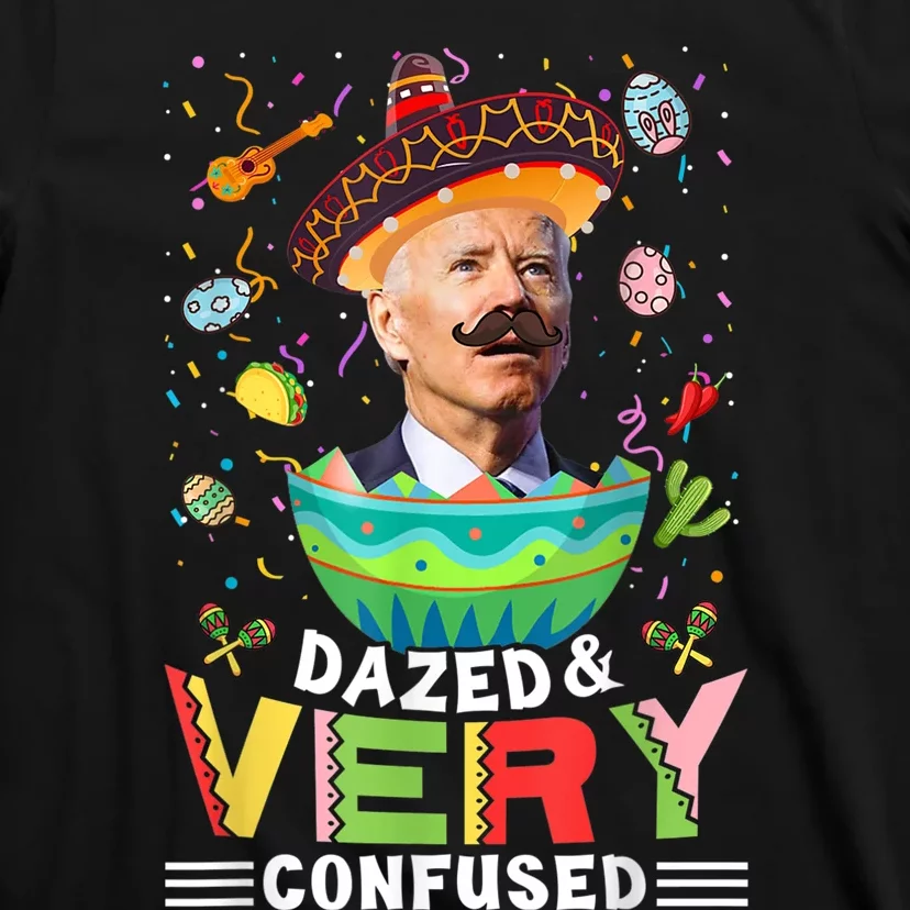 Biden Dazed And Very Confused Funny Anti Biden Cinco De Mayo T-Shirt