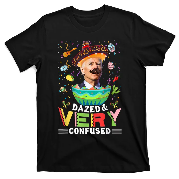 Biden Dazed And Very Confused Funny Anti Biden Cinco De Mayo T-Shirt