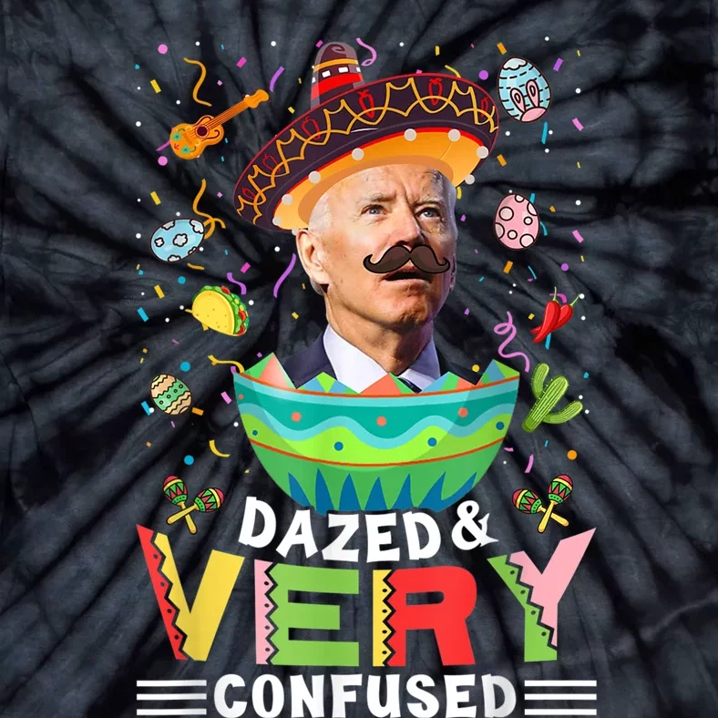 Biden Dazed And Very Confused Funny Anti Biden Cinco De Mayo Tie-Dye T-Shirt