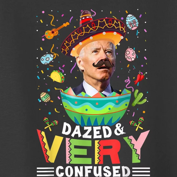 Biden Dazed And Very Confused Funny Anti Biden Cinco De Mayo Toddler T-Shirt