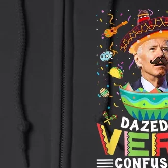 Biden Dazed And Very Confused Funny Anti Biden Cinco De Mayo Full Zip Hoodie