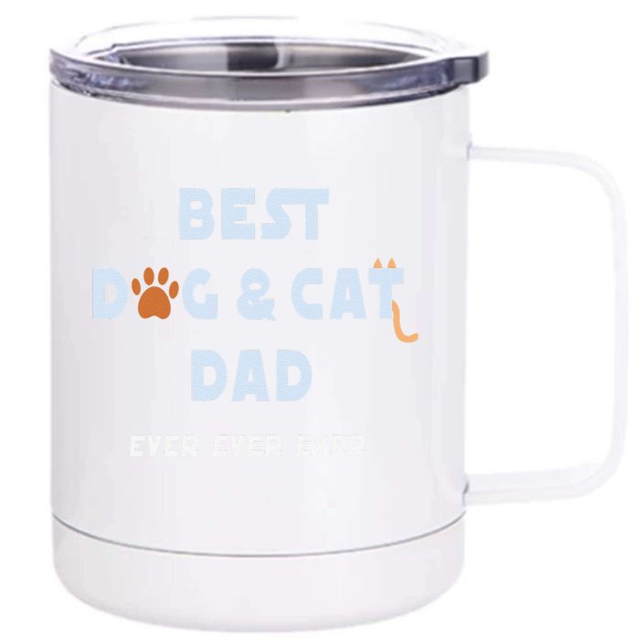 Best Dog And Cat Dad Ever Fur Father Parent Dad Gifts Front & Back 12oz Stainless Steel Tumbler Cup