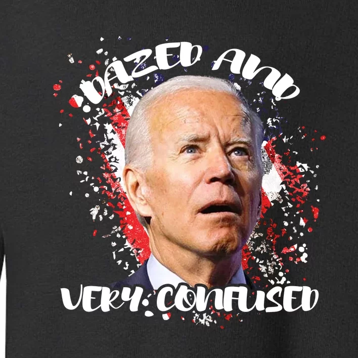 Biden Dazed And Very Confused Funny Anti Joe Biden Us Flag Toddler Sweatshirt