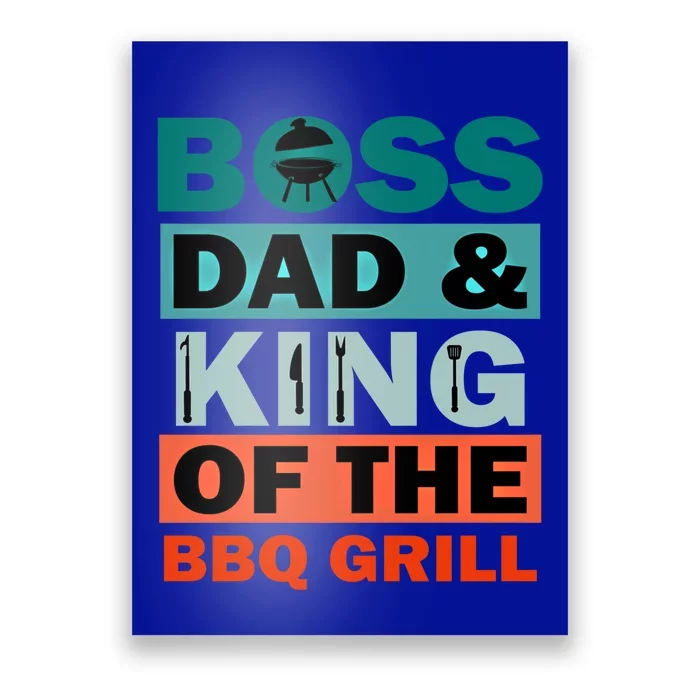 Boss Dad And King Of The Bbq Grill Bbq Barbeque Grill Gift Poster