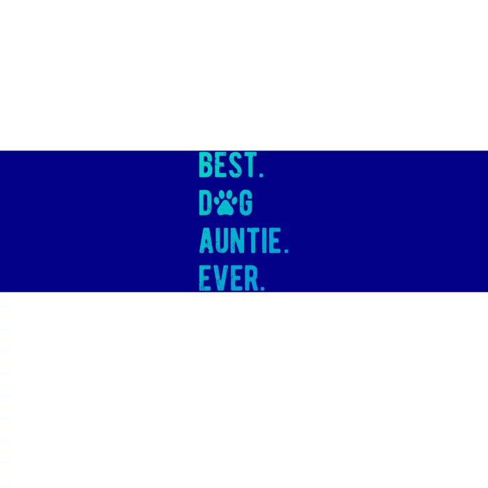 Best Dog Auntie Ever Dog Auntie Gift Dog Auntie Meaningful Gift Bumper Sticker