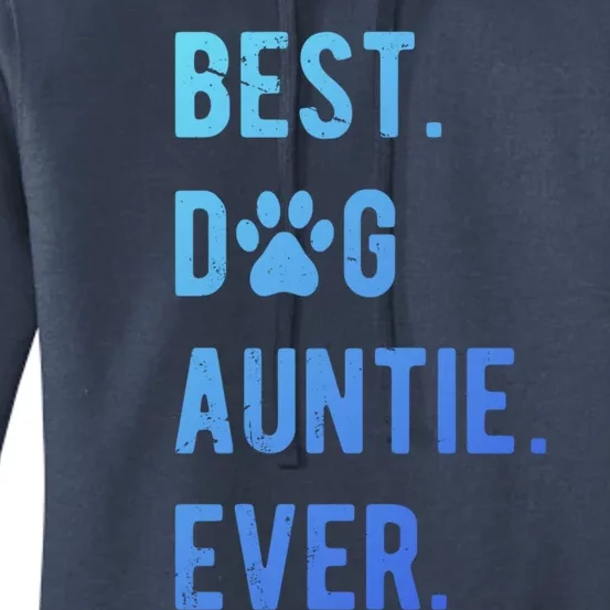 Best Dog Auntie Ever Dog Auntie Gift Dog Auntie Meaningful Gift Women's Pullover Hoodie