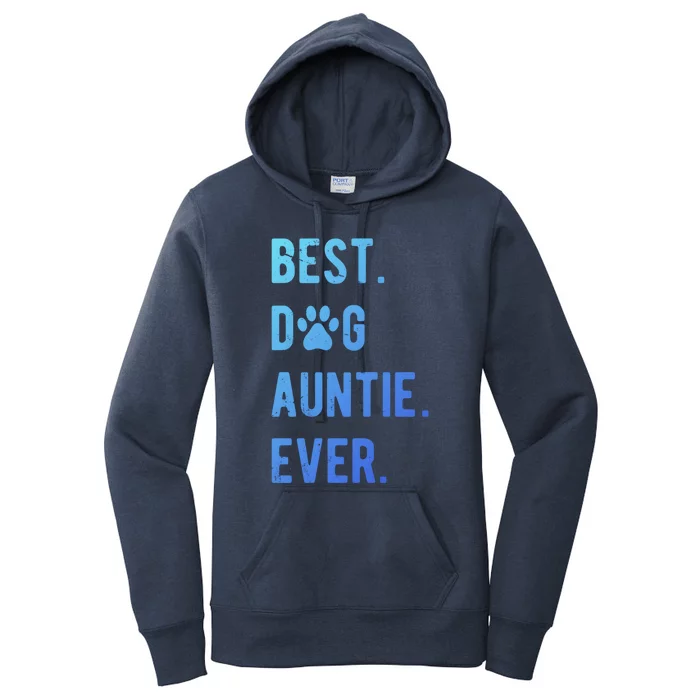 Best Dog Auntie Ever Dog Auntie Gift Dog Auntie Meaningful Gift Women's Pullover Hoodie