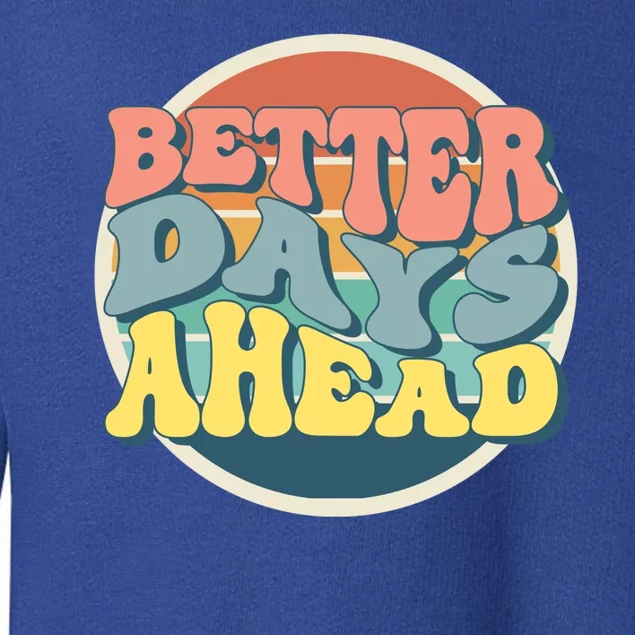 Better Days Ahead Retro Sunset Toddler Sweatshirt