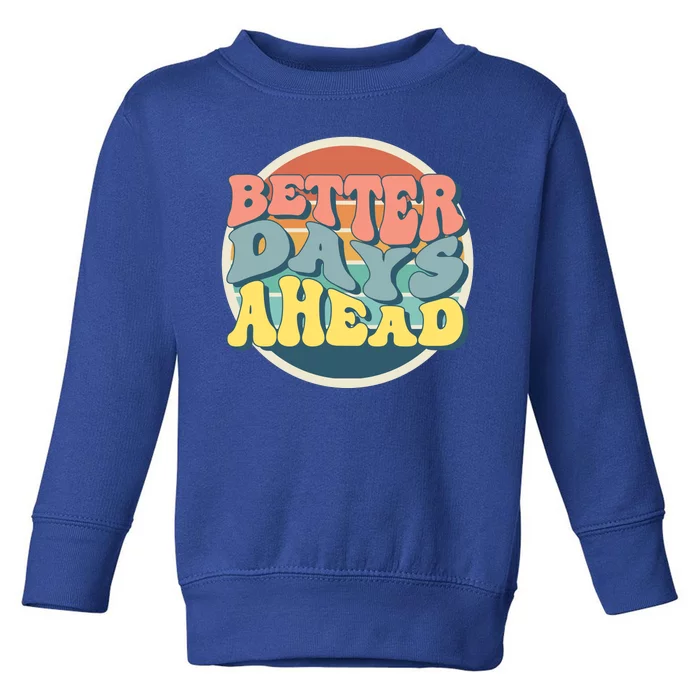 Better Days Ahead Retro Sunset Toddler Sweatshirt