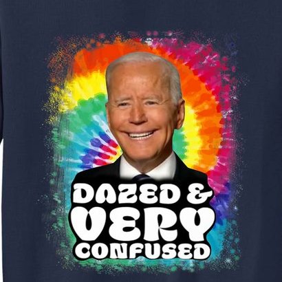 Biden Dazed And Very Confused Tiedye Funny Anti Joe Biden Tall Sweatshirt
