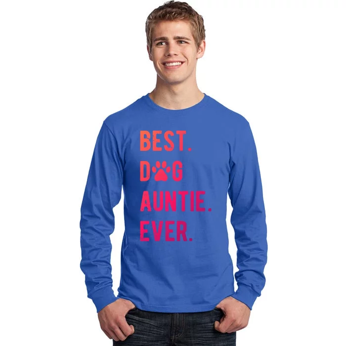 Best Dog Auntie Ever Dog Auntie Gift Dog Auntie Meaningful Gift Tall Long Sleeve T-Shirt