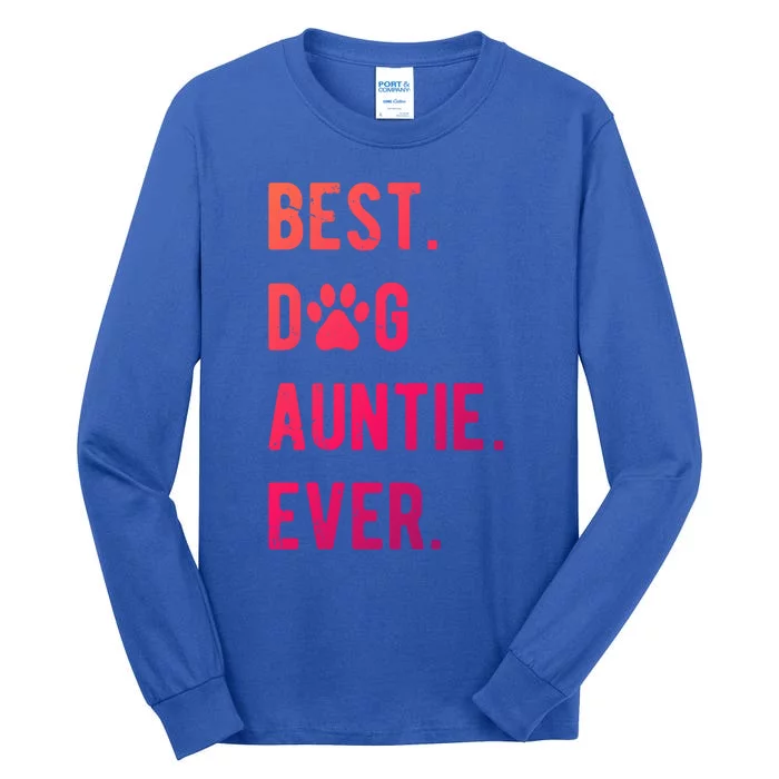 Best Dog Auntie Ever Dog Auntie Gift Dog Auntie Meaningful Gift Tall Long Sleeve T-Shirt