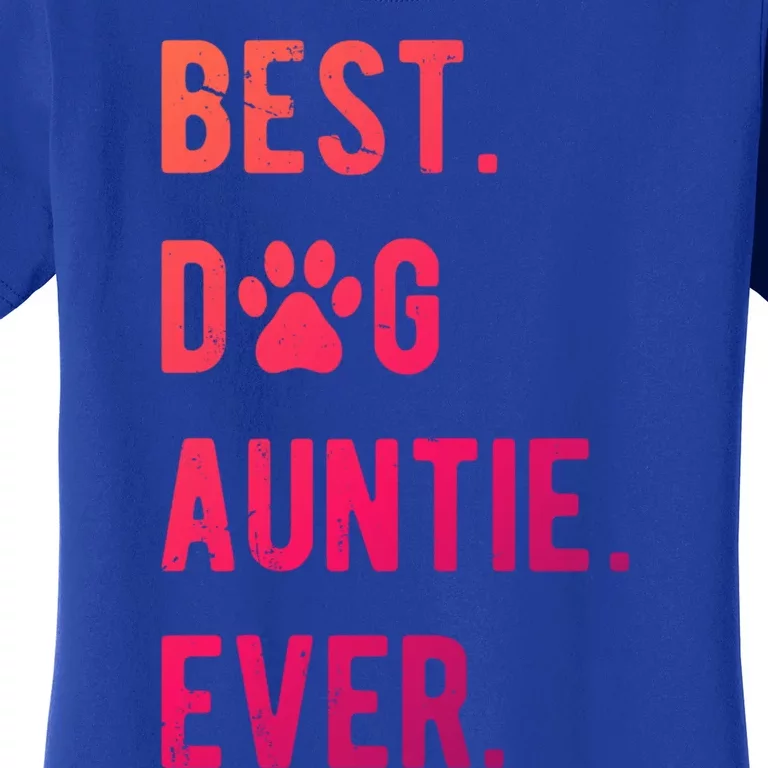 Best Dog Auntie Ever Dog Auntie Gift Dog Auntie Meaningful Gift Women's T-Shirt