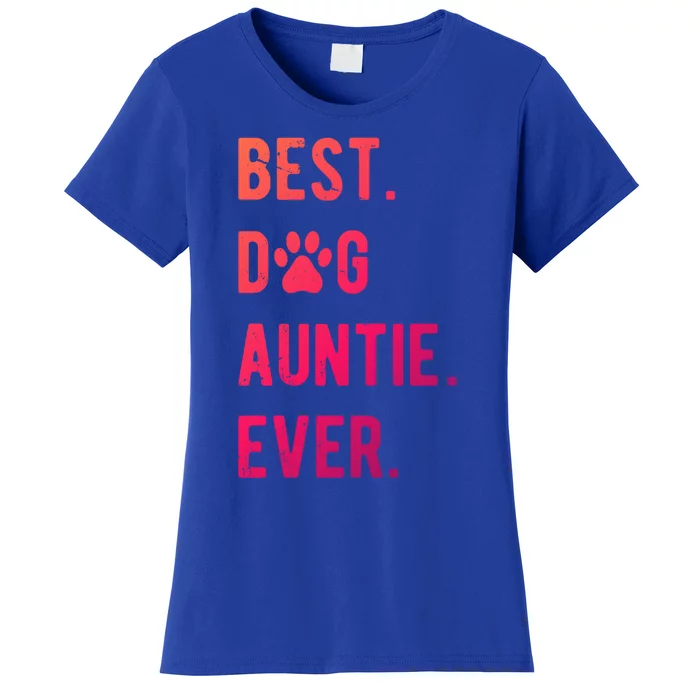 Best Dog Auntie Ever Dog Auntie Gift Dog Auntie Meaningful Gift Women's T-Shirt