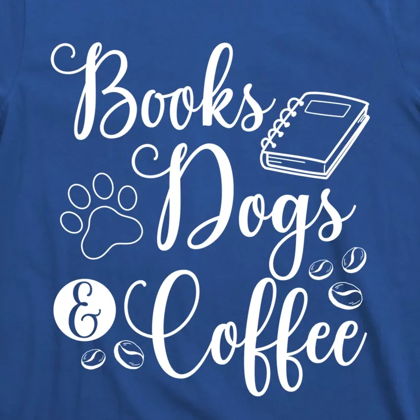 Books Dogs And Coffee Bookworm Reading Gift T-Shirt