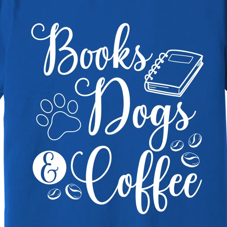 Books Dogs And Coffee Bookworm Reading Gift Premium T-Shirt