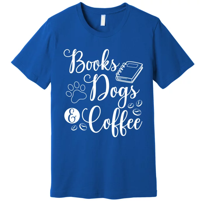 Books Dogs And Coffee Bookworm Reading Gift Premium T-Shirt