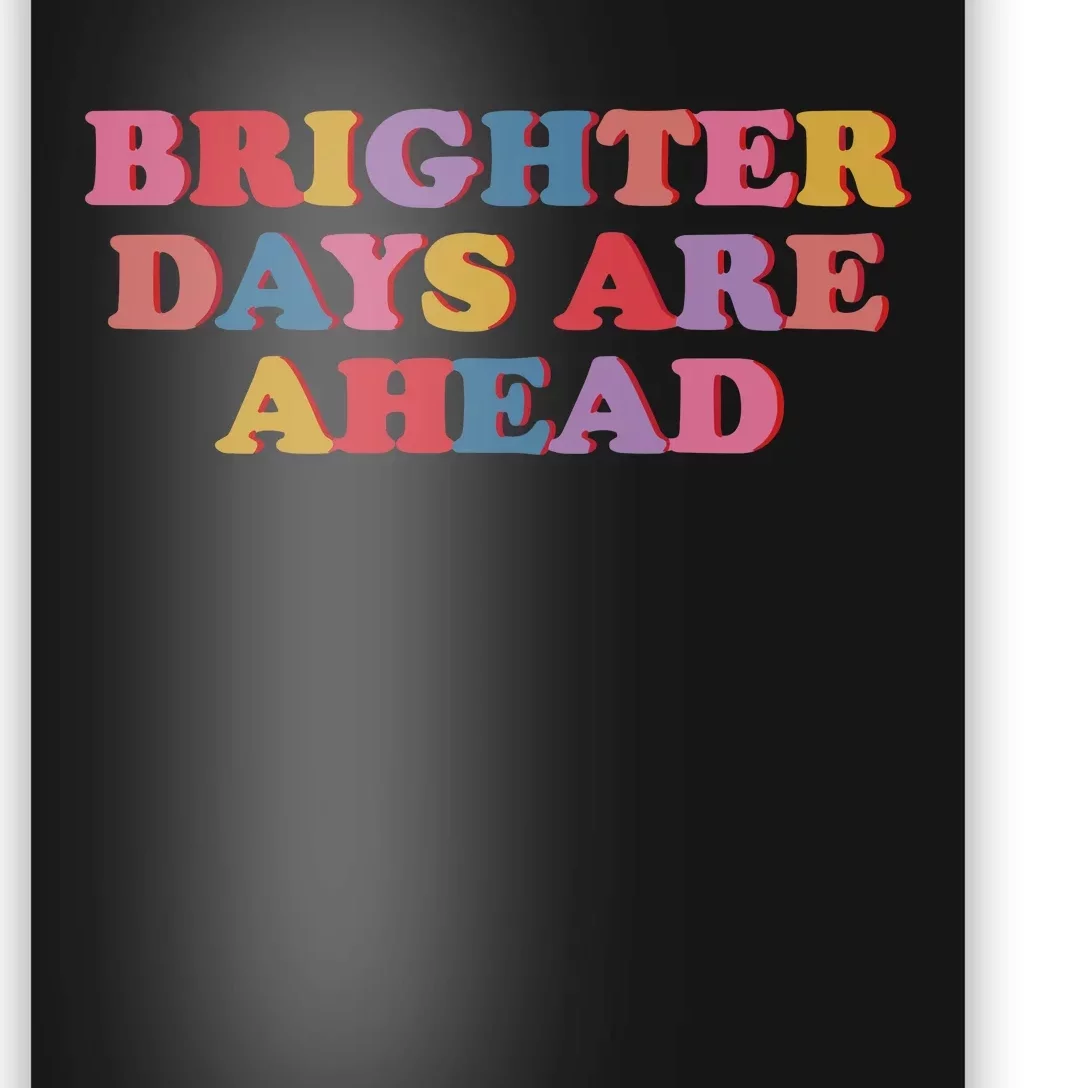 Brighter Days Are Ahead Poster