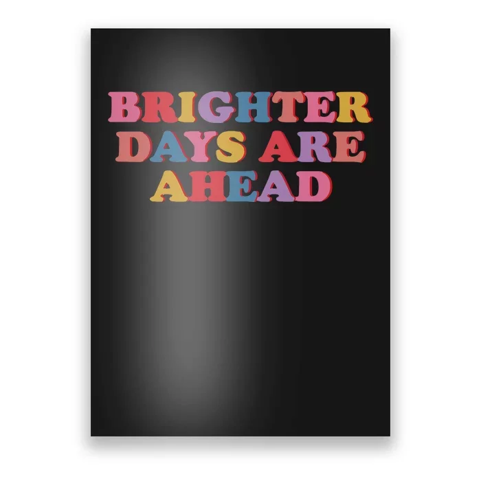 Brighter Days Are Ahead Poster