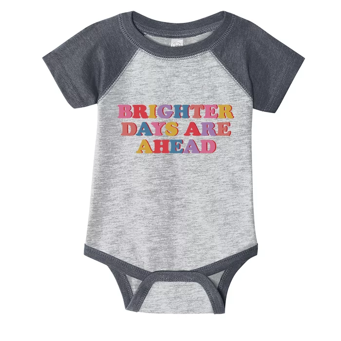 Brighter Days Are Ahead Infant Baby Jersey Bodysuit