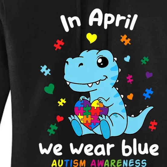 Baby Dino Autism April We Wear Blue Autism Awareness Month Women's Pullover Hoodie