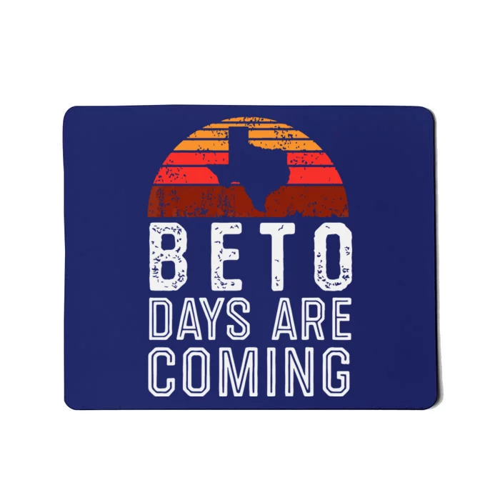 Beto Days Are Coming Shirt, Texas Retro Vintage Distressed Mousepad