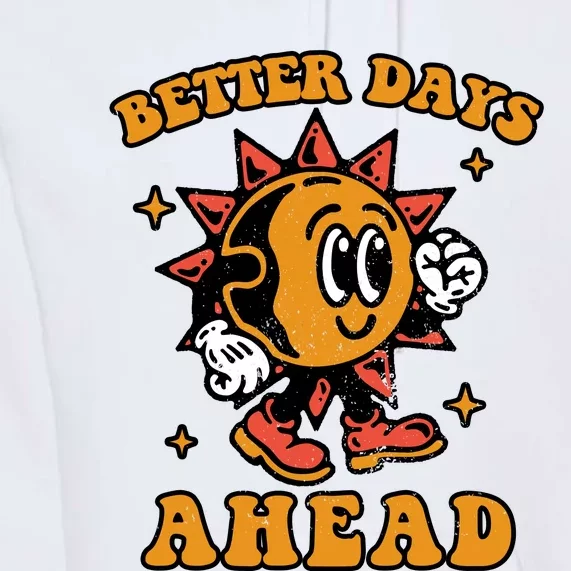 Better Days Ahead Premium Hoodie