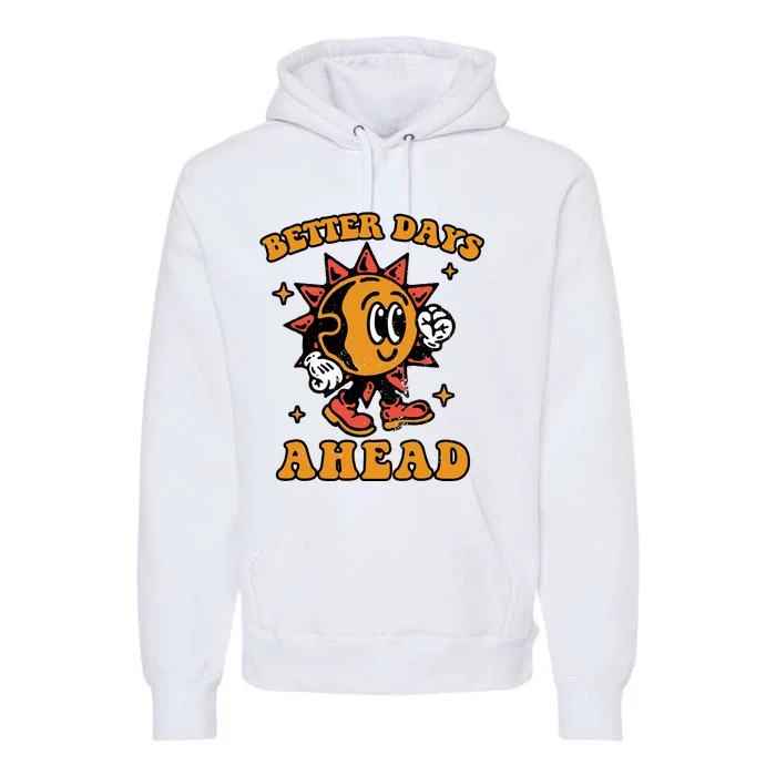 Better Days Ahead Premium Hoodie