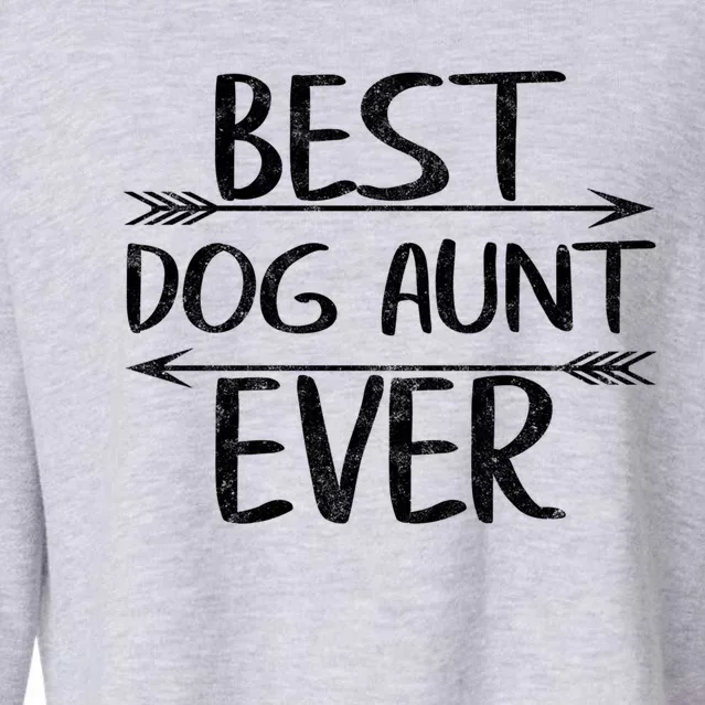 Best Dog Aunt Ever Gift Mother's Day Funny Dog Lover Meaningful Gift Cropped Pullover Crew