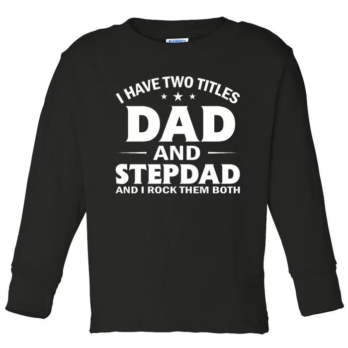 Best Dad And Stepdad Cute Father Toddler Long Sleeve Shirt