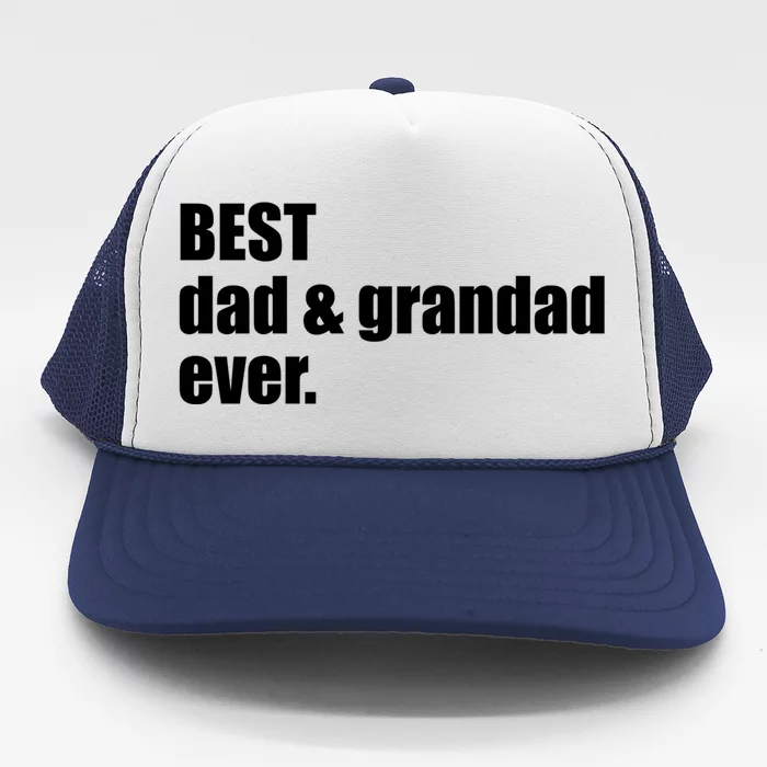 Best Dad And Grandad Ever Gift Fathers Day Funny Gift Trucker Hat