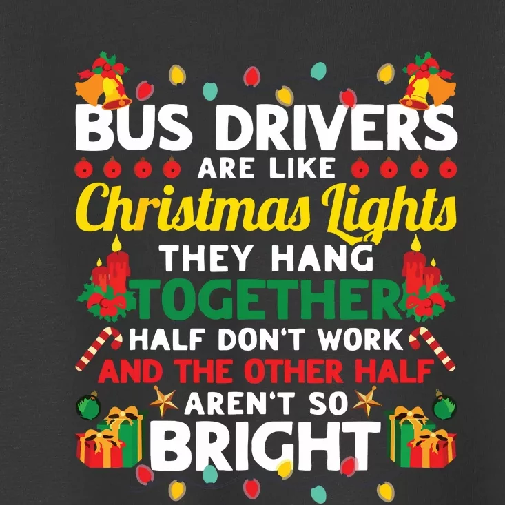 Bus Drivers Are Like Christmas Lights Christmas Bus Driver Toddler T-Shirt