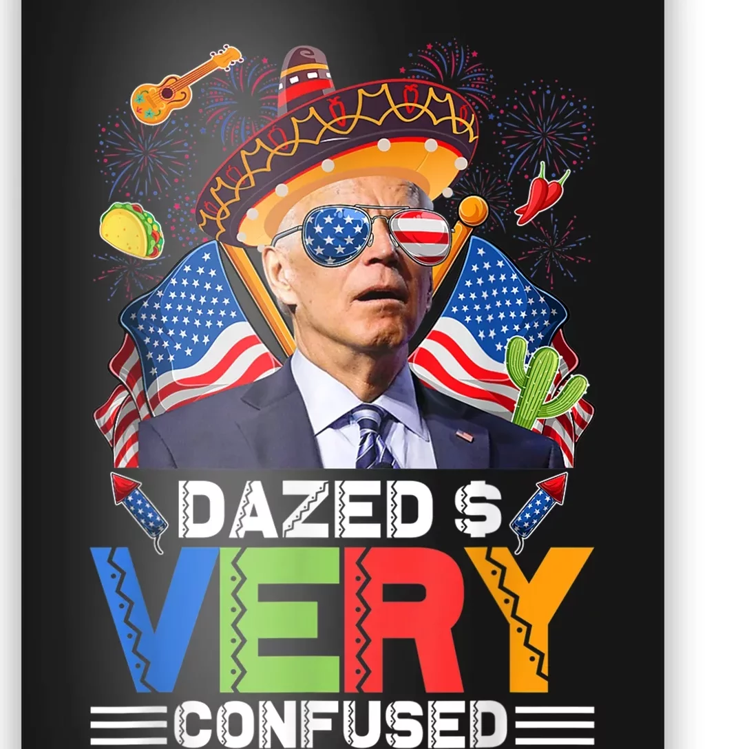 Biden Dazed And Very Confused Funny Anti Biden 4th Of July Poster