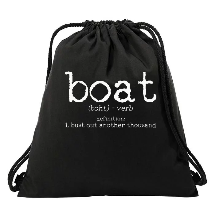 Boat Definition Bust Out Another Thousand Funny Boating Gift Drawstring Bag