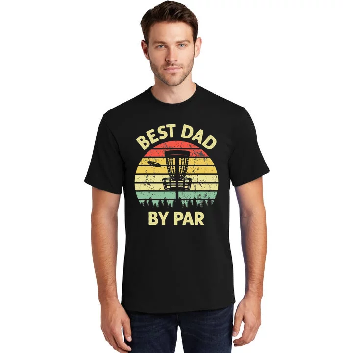 Best Dad By Par Funny Disc Golf Frisbee Golfer Father's Day Tall T-Shirt