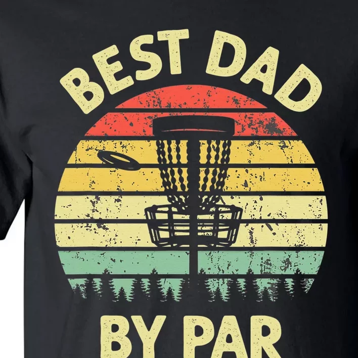 Best Dad By Par Funny Disc Golf Frisbee Golfer Father's Day Tall T-Shirt