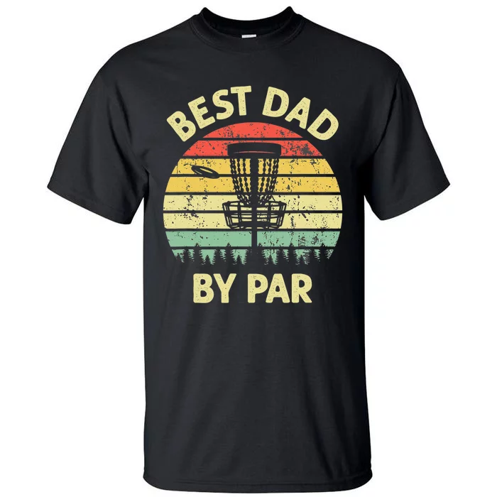 Best Dad By Par Funny Disc Golf Frisbee Golfer Father's Day Tall T-Shirt