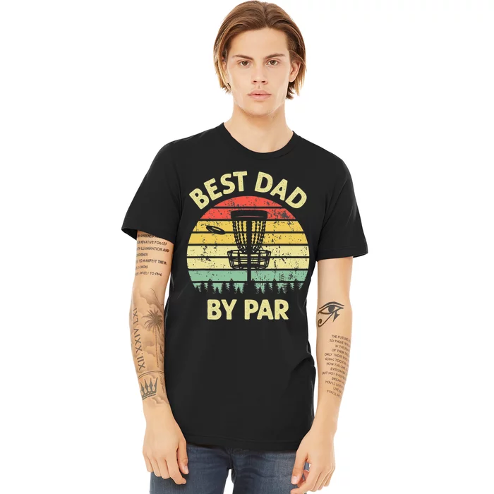 Best Dad By Par Funny Disc Golf Frisbee Golfer Father's Day Premium T-Shirt