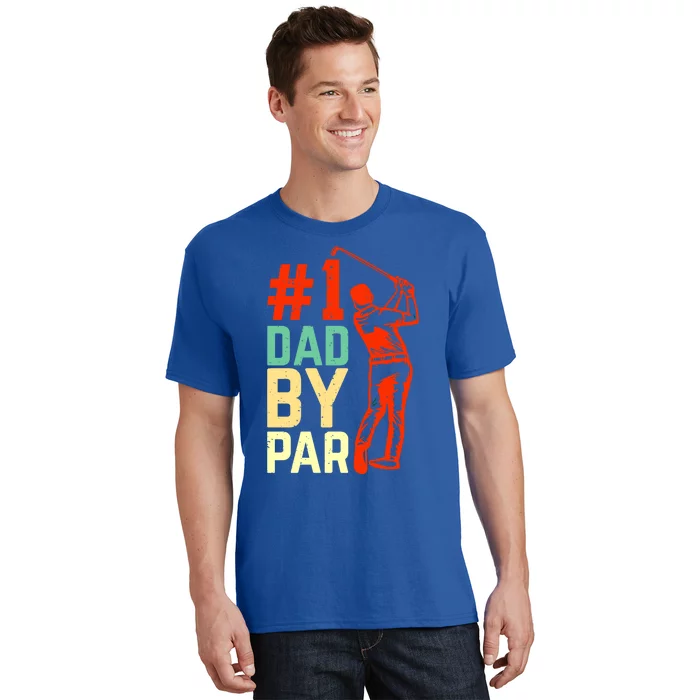 Best Dad By Par Fore The Best Dad: #1 By Par Greenside Glory Meaningful Gift T-Shirt