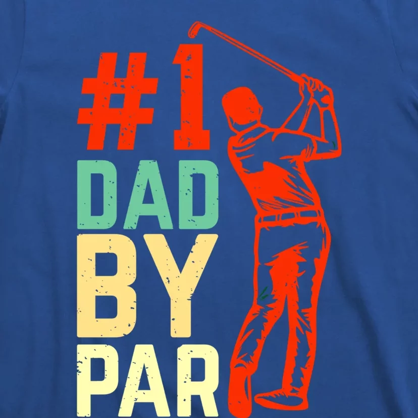 Best Dad By Par Fore The Best Dad: #1 By Par Greenside Glory Meaningful Gift T-Shirt