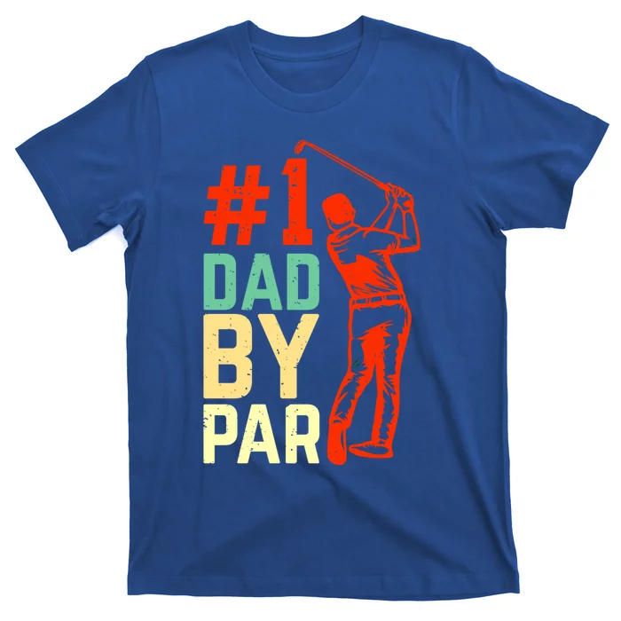 Best Dad By Par Fore The Best Dad: #1 By Par Greenside Glory Meaningful Gift T-Shirt