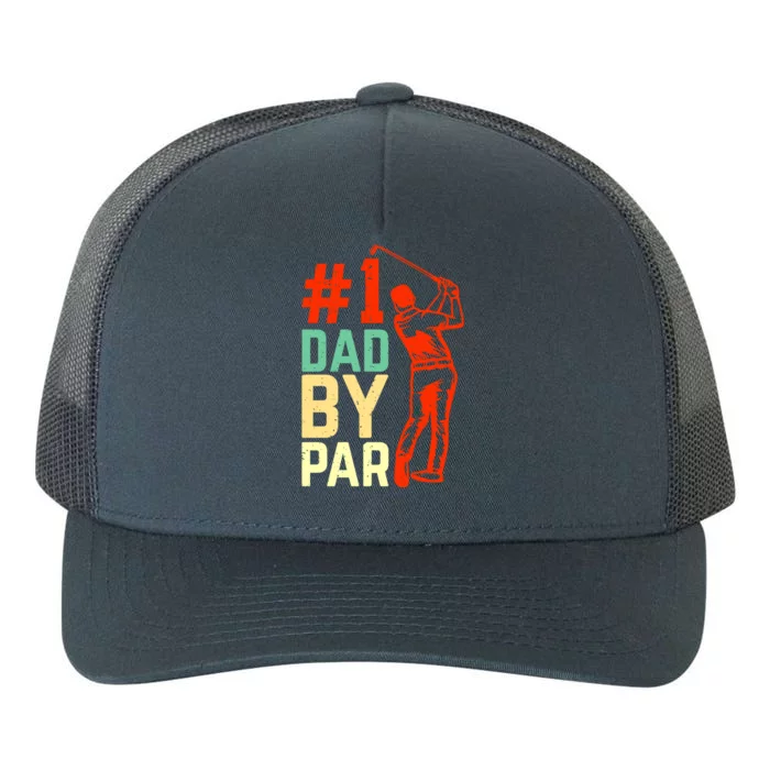 Best Dad By Par Fore The Best Dad: #1 By Par Greenside Glory Meaningful Gift Yupoong Adult 5-Panel Trucker Hat