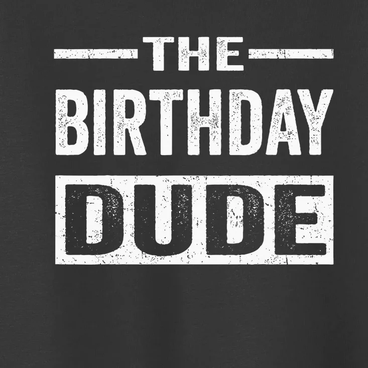 Birthday Dude Toddler T-Shirt