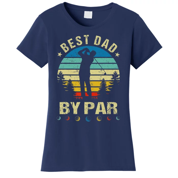 Best Dad By Par Funny Golf Daddy Fathers Day Birthday Gifts Women's T-Shirt