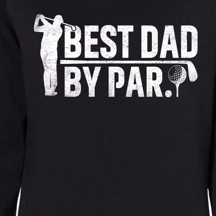 Best Dad By Par Funny Golf Daddy Fathers Day Birthday Gifts Womens California Wash Sweatshirt