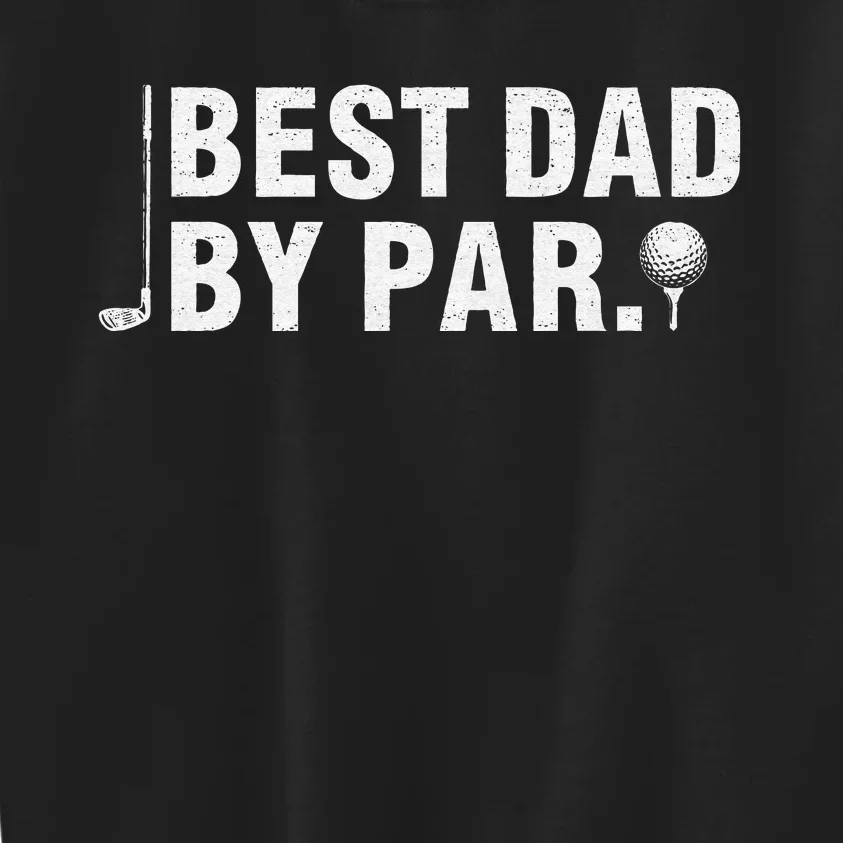 Best Dad By Par Funny Golf Daddy Fathers Day Birthday Gifts Kids Sweatshirt